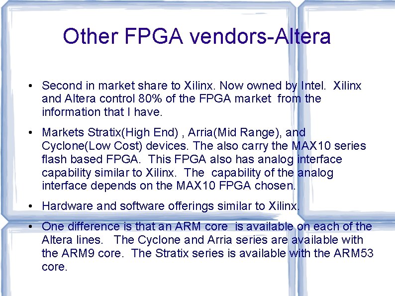 Other FPGA vendors-Altera • Second in market share to Xilinx. Now owned by Intel.