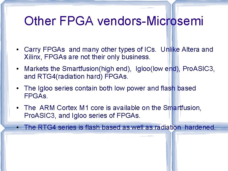 Other FPGA vendors-Microsemi • Carry FPGAs and many other types of ICs. Unlike Altera