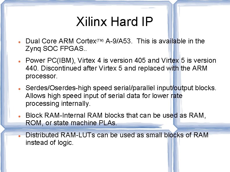 Xilinx Hard IP Dual Core ARM Cortex(TM) A-9/A 53. This is available in the