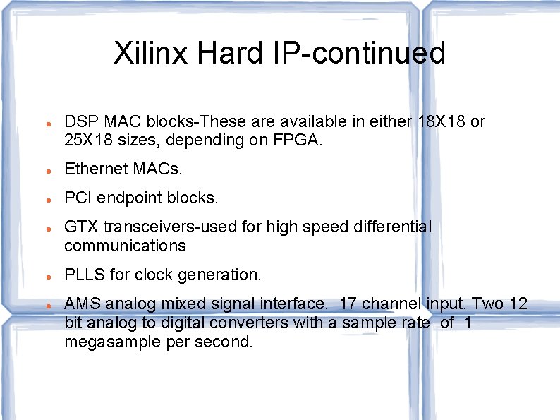 Xilinx Hard IP-continued DSP MAC blocks-These are available in either 18 X 18 or