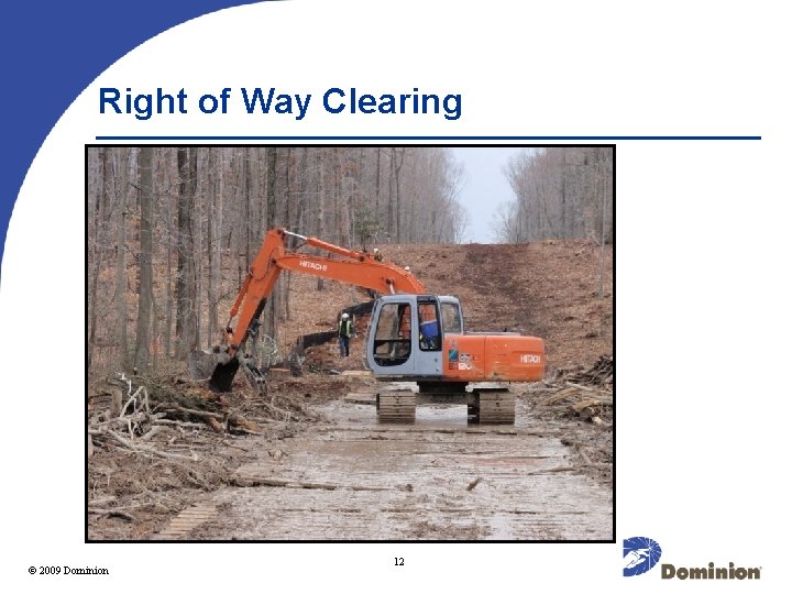 Right of Way Clearing 2009 Dominion © 2003 12 