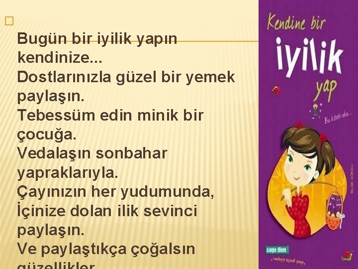 � Bugün bir iyilik yapın kendinize. . . Dostlarınızla güzel bir yemek paylaşın. Tebessüm � Bugün bir iyilik yapın kendinize. . . Dostlarınızla güzel bir yemek paylaşın. Tebessüm