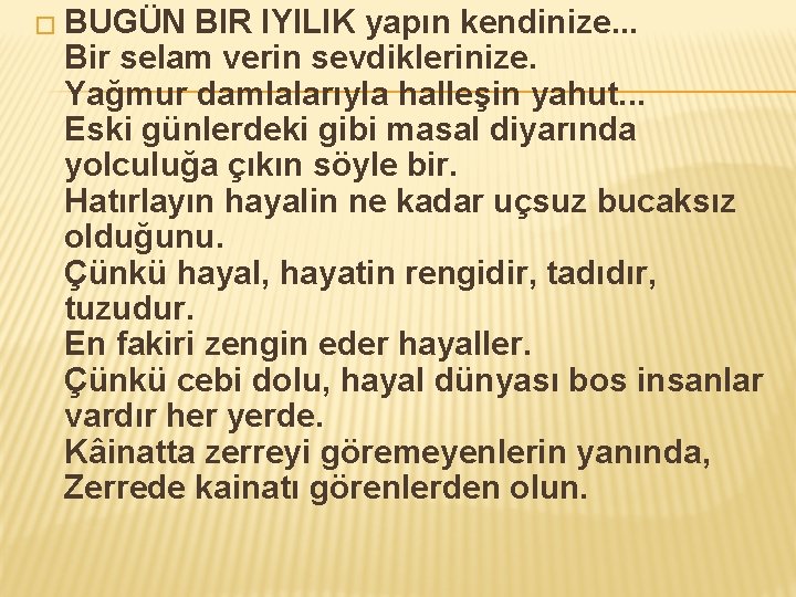 � BUGÜN BIR IYILIK yapın kendinize. . . Bir selam verin sevdiklerinize. Yağmur damlalarıyla � BUGÜN BIR IYILIK yapın kendinize. . . Bir selam verin sevdiklerinize. Yağmur damlalarıyla