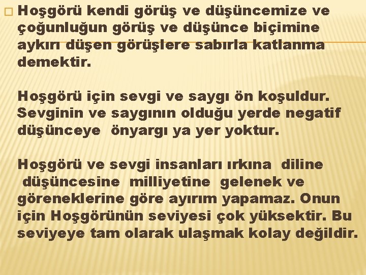 � Hoşgörü kendi görüş ve düşüncemize ve çoğunluğun görüş ve düşünce biçimine aykırı düşen � Hoşgörü kendi görüş ve düşüncemize ve çoğunluğun görüş ve düşünce biçimine aykırı düşen