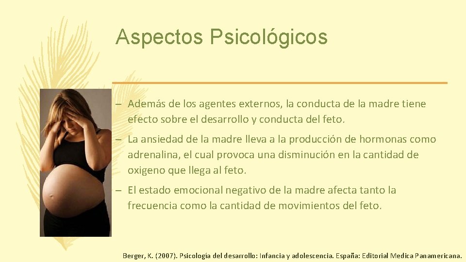 Aspectos Psicológicos – Además de los agentes externos, la conducta de la madre tiene