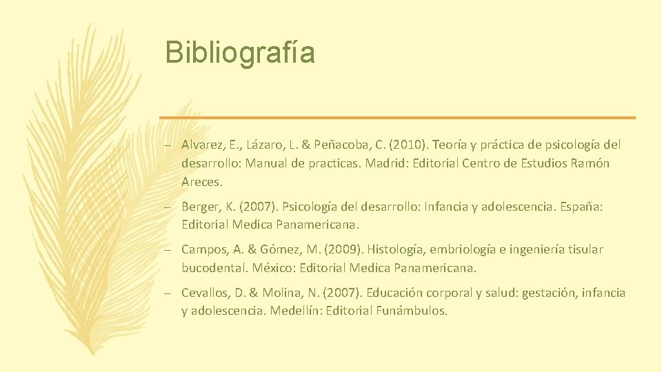 Bibliografía – Alvarez, E. , Lázaro, L. & Peñacoba, C. (2010). Teoría y práctica