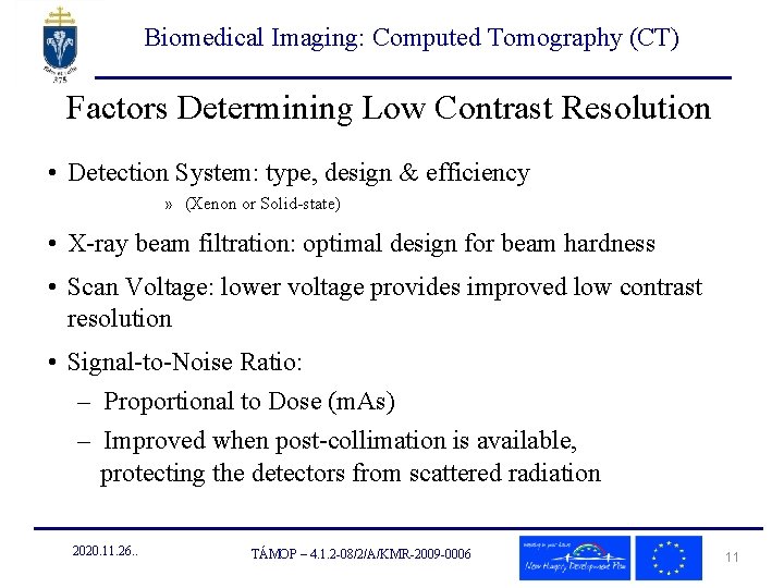 Biomedical Imaging: Computed Tomography (CT) Factors Determining Low Contrast Resolution • Detection System: type,