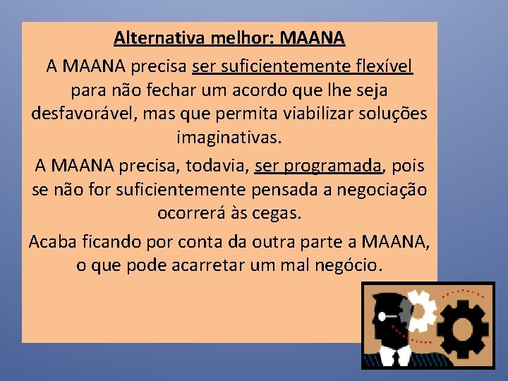 Alternativa melhor: MAANA A MAANA precisa ser suficientemente flexível para não fechar um acordo