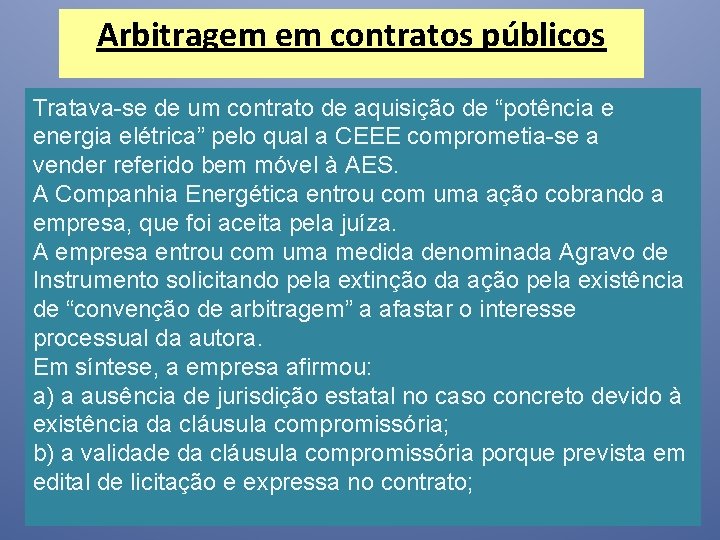 Arbitragem em contratos públicos Tratava-se de um contrato de aquisição de “potência e energia