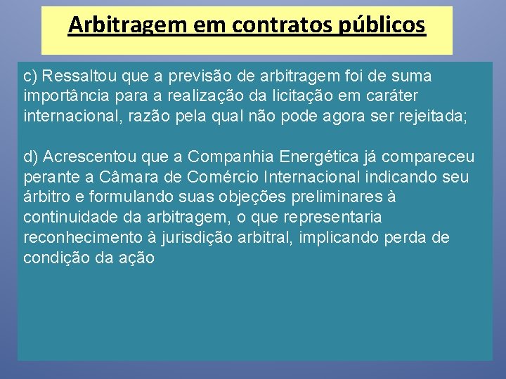 Arbitragem em contratos públicos c) Ressaltou que a previsão de arbitragem foi de suma