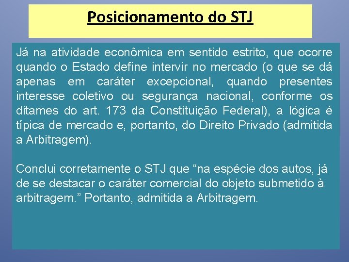 Posicionamento do STJ Já na atividade econômica em sentido estrito, que ocorre quando o