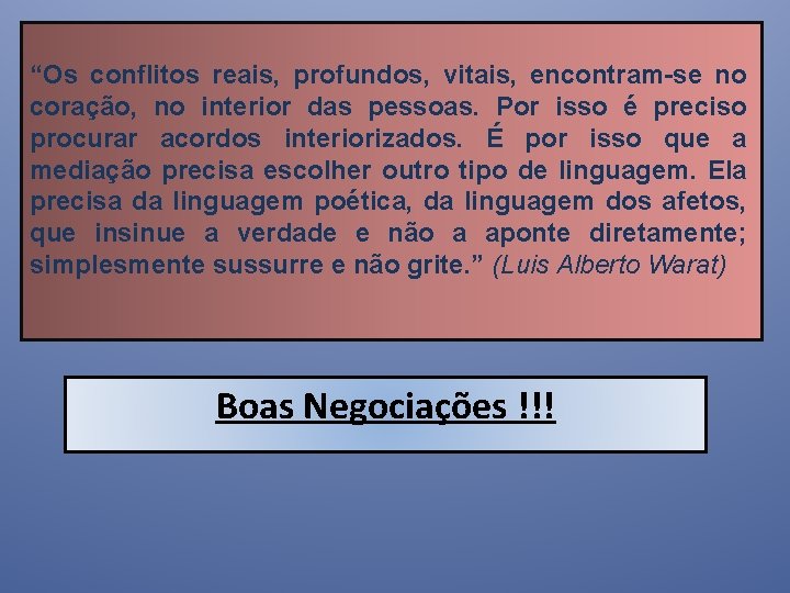 “Os conflitos reais, profundos, vitais, encontram-se no coração, no interior das pessoas. Por isso