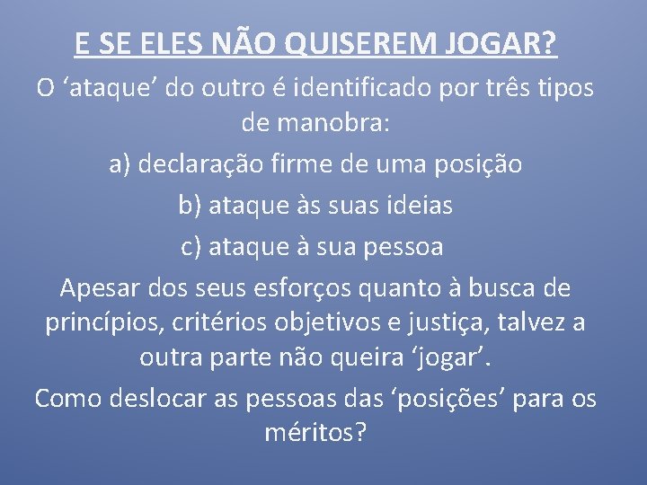 E SE ELES NÃO QUISEREM JOGAR? O ‘ataque’ do outro é identificado por três