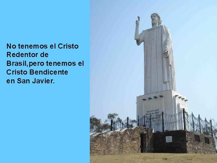 No tenemos el Cristo Redentor de Brasil, pero tenemos el Cristo Bendicente en San