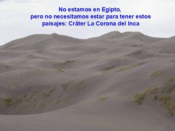 No estamos en Egipto, pero no necesitamos estar para tener estos paisajes: Cráter La