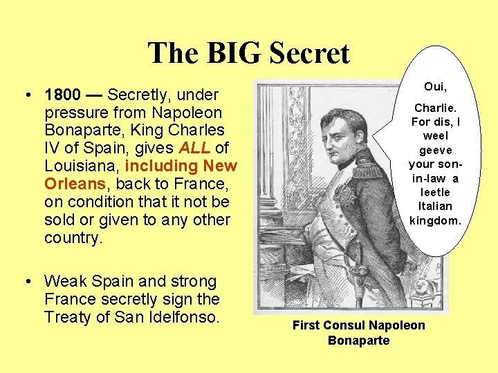 The BIG Secret • 1800 — Secretly, under pressure from Napoleon Bonaparte, King Charles