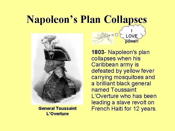 Napoleon’s Plan Collapses I LOVE power! General Toussaint L’Overture 1803 - Napoleon's plan collapses