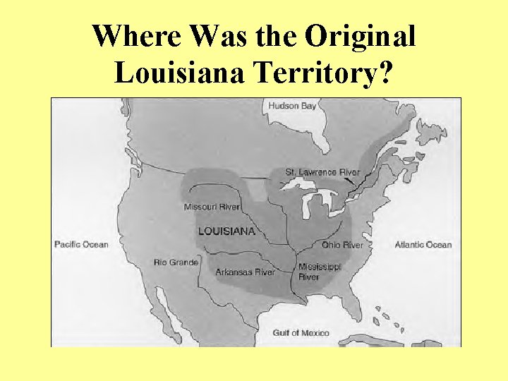 Where Was the Original Louisiana Territory? 