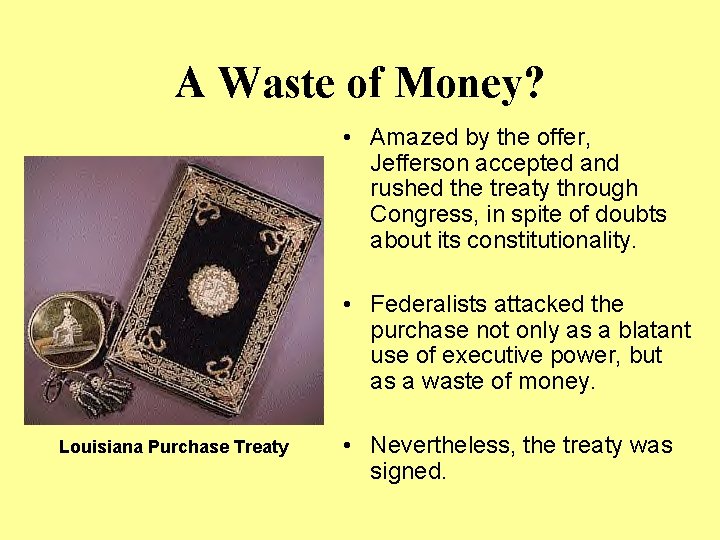 A Waste of Money? • Amazed by the offer, Jefferson accepted and rushed the