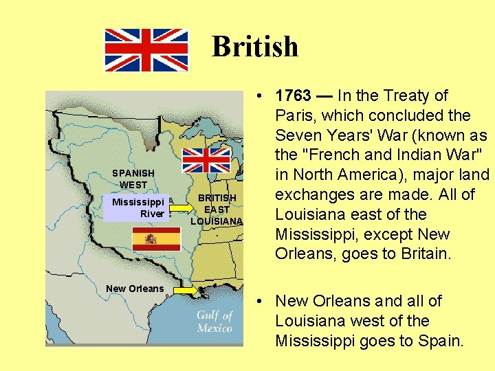 British SPANISH WEST Mississippi River New Orleans BRITISH EAST LOUISIANA. • 1763 — In