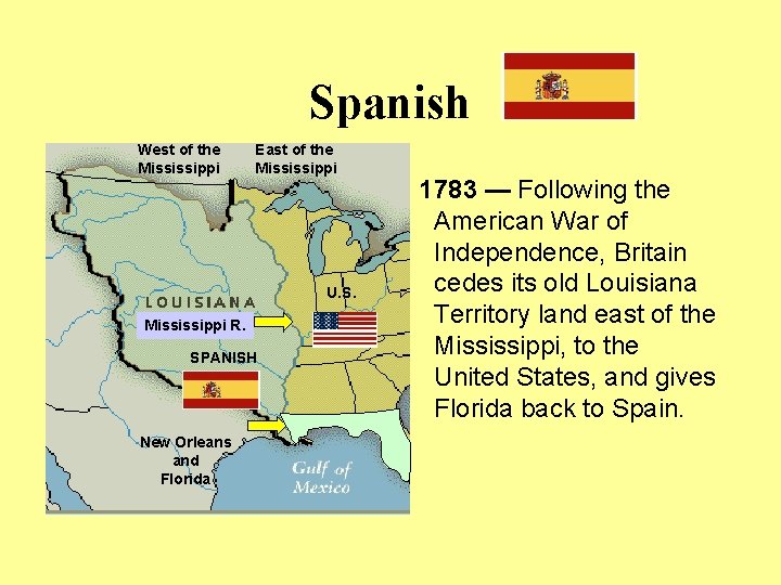 Spanish West of the Mississippi East of the Mississippi U. S. Mississippi R. SPANISH