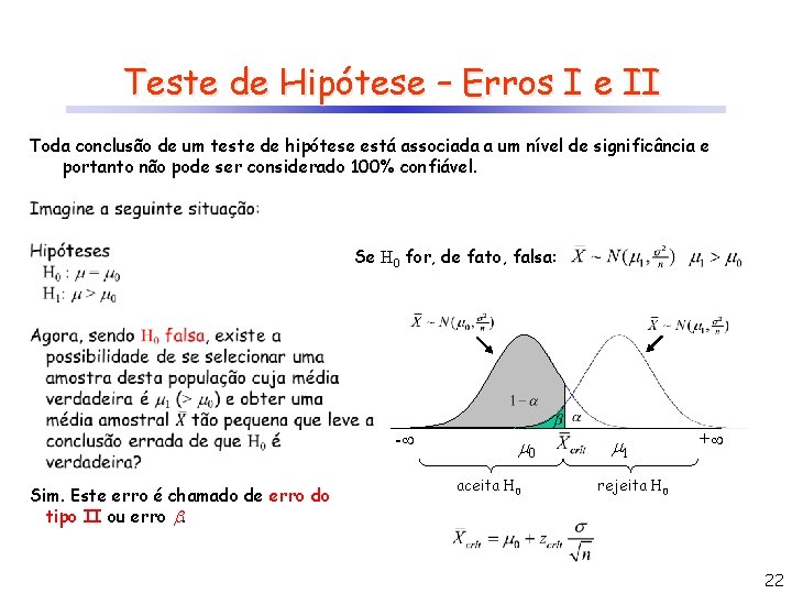 Teste de Hipótese – Erros I e II Toda conclusão de um teste de