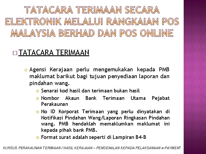 � TATACARA TERIMAAN Agensi Kerajaan perlu mengemukakan kepada PMB maklumat barikut bagi tujuan penyediaan