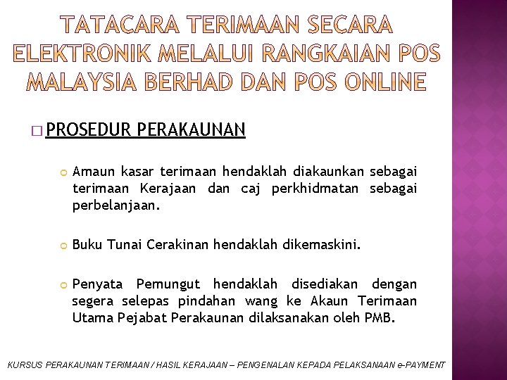 � PROSEDUR PERAKAUNAN Amaun kasar terimaan hendaklah diakaunkan sebagai terimaan Kerajaan dan caj perkhidmatan