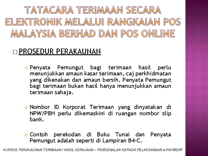 � PROSEDUR PERAKAUNAN Penyata Pemungut bagi terimaan hasil perlu menunjukkan amaun kasar terimaan, caj