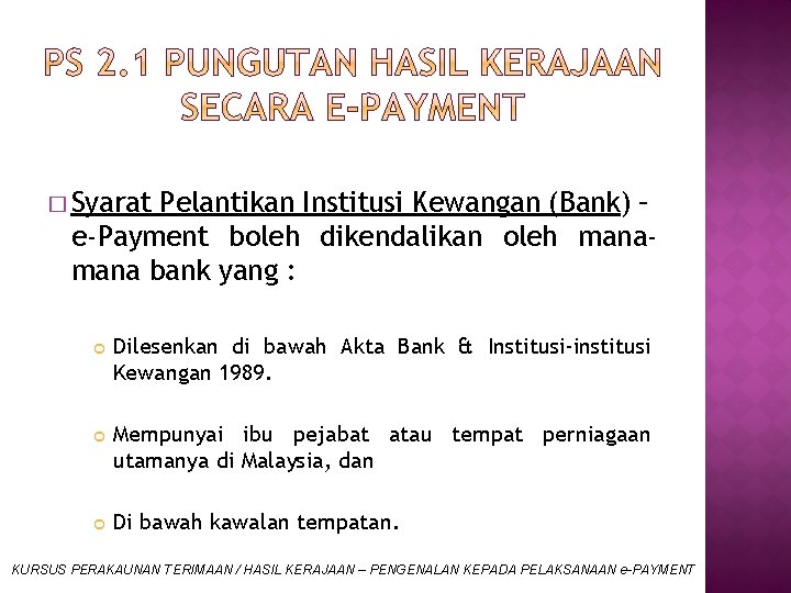 � Syarat Pelantikan Institusi Kewangan (Bank) – e-Payment boleh dikendalikan oleh mana bank yang