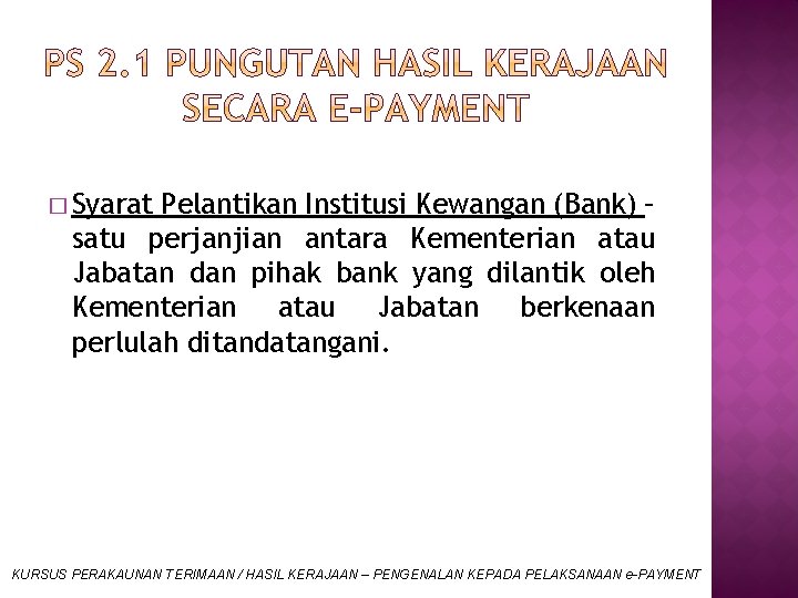 � Syarat Pelantikan Institusi Kewangan (Bank) – satu perjanjian antara Kementerian atau Jabatan dan