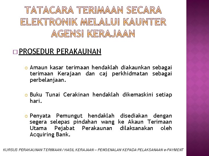 � PROSEDUR PERAKAUNAN Amaun kasar terimaan hendaklah diakaunkan sebagai terimaan Kerajaan dan caj perkhidmatan