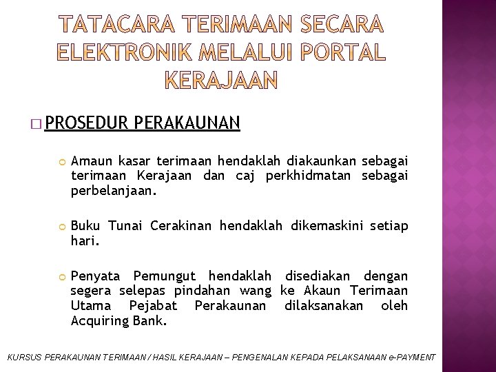 � PROSEDUR PERAKAUNAN Amaun kasar terimaan hendaklah diakaunkan sebagai terimaan Kerajaan dan caj perkhidmatan