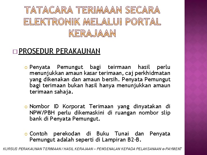 � PROSEDUR PERAKAUNAN Penyata Pemungut bagi teirmaan hasil perlu menunjukkan amaun kasar terimaan, caj