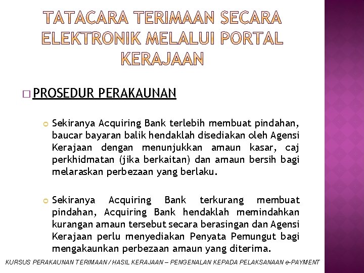 � PROSEDUR PERAKAUNAN Sekiranya Acquiring Bank terlebih membuat pindahan, baucar bayaran balik hendaklah disediakan