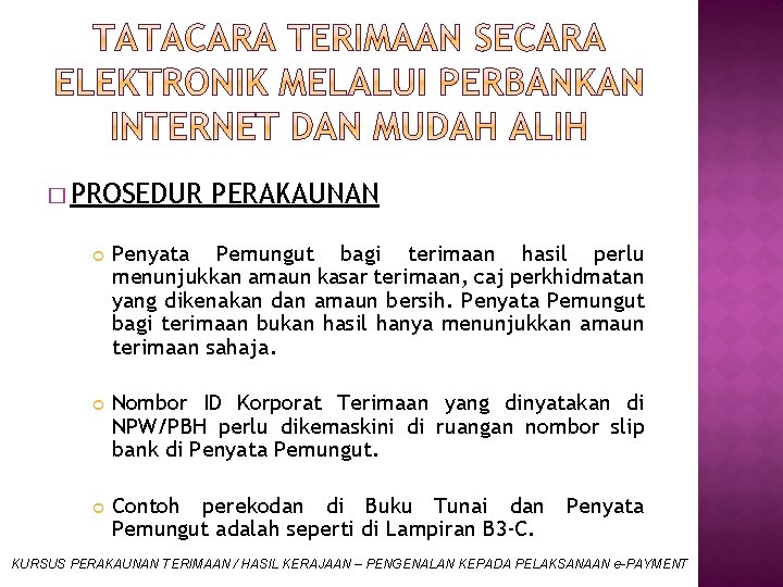 � PROSEDUR PERAKAUNAN Penyata Pemungut bagi terimaan hasil perlu menunjukkan amaun kasar terimaan, caj