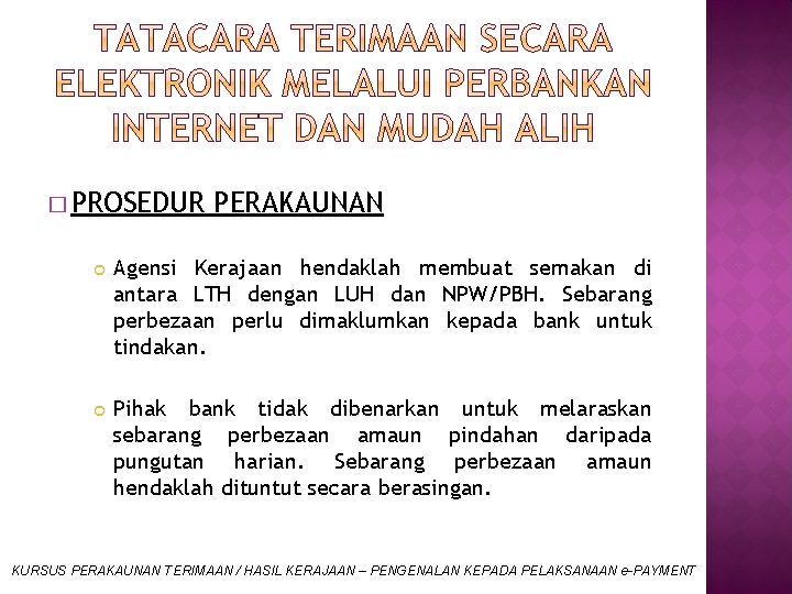 � PROSEDUR PERAKAUNAN Agensi Kerajaan hendaklah membuat semakan di antara LTH dengan LUH dan