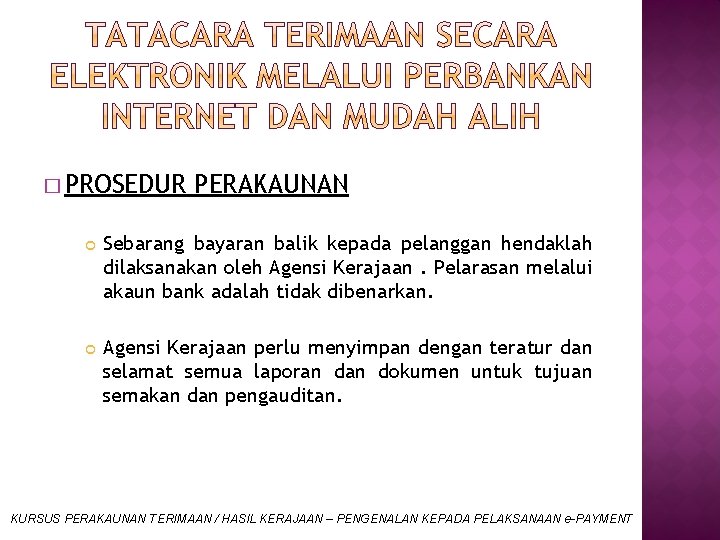 � PROSEDUR PERAKAUNAN Sebarang bayaran balik kepada pelanggan hendaklah dilaksanakan oleh Agensi Kerajaan. Pelarasan