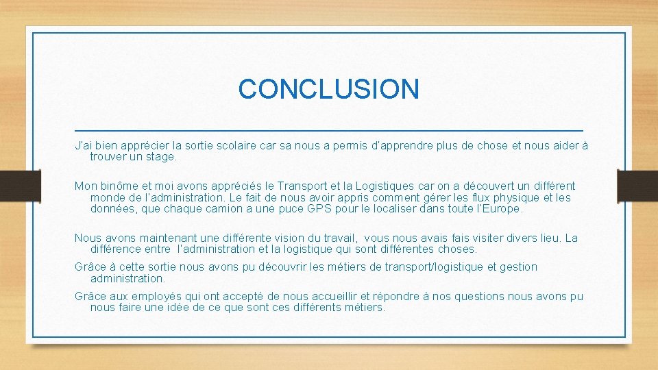 CONCLUSION J’ai bien apprécier la sortie scolaire car sa nous a permis d’apprendre plus