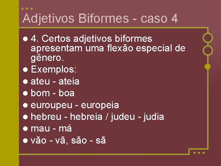 Adjetivos Biformes - caso 4 l 4. Certos adjetivos biformes apresentam uma flexão especial