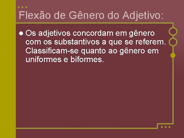 Flexão de Gênero do Adjetivo: l Os adjetivos concordam em gênero com os substantivos