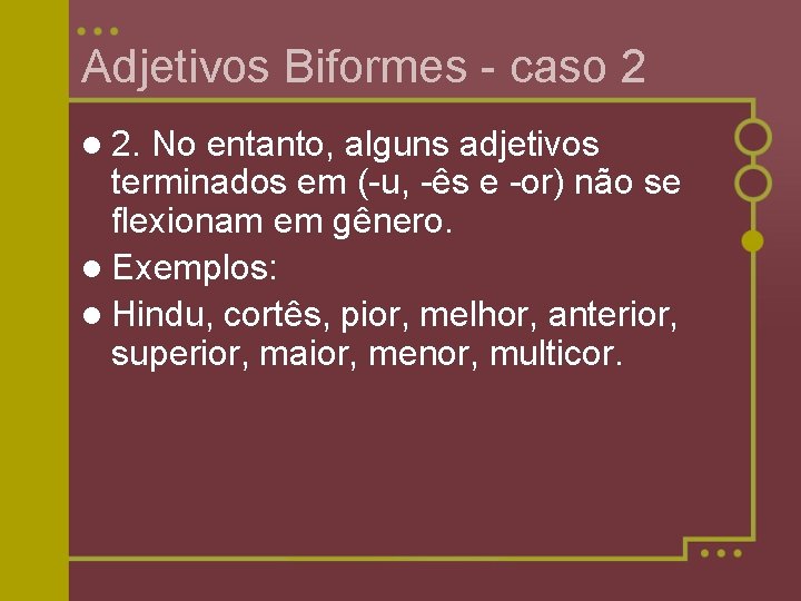 Adjetivos Biformes - caso 2 l 2. No entanto, alguns adjetivos terminados em (-u,