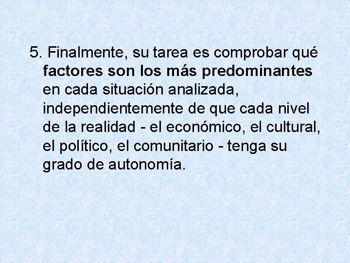 5. Finalmente, su tarea es comprobar qué factores son los más predominantes en cada