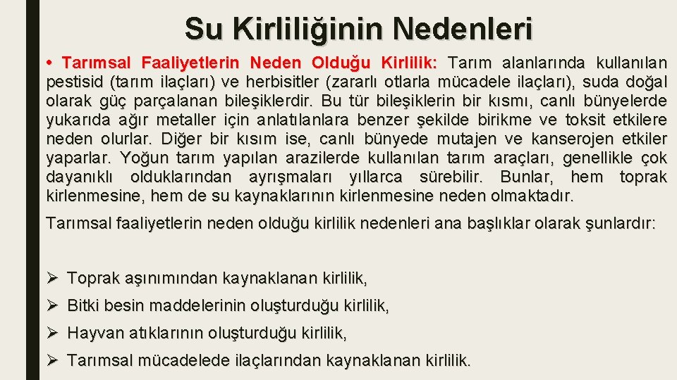 Su Kirliliğinin Nedenleri • Tarımsal Faaliyetlerin Neden Olduğu Kirlilik: Tarım alanlarında kullanılan pestisid (tarım