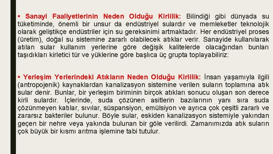  • Sanayi Faaliyetlerinin Neden Olduğu Kirlilik: Bilindiği gibi dünyada su tüketiminde, önemli bir