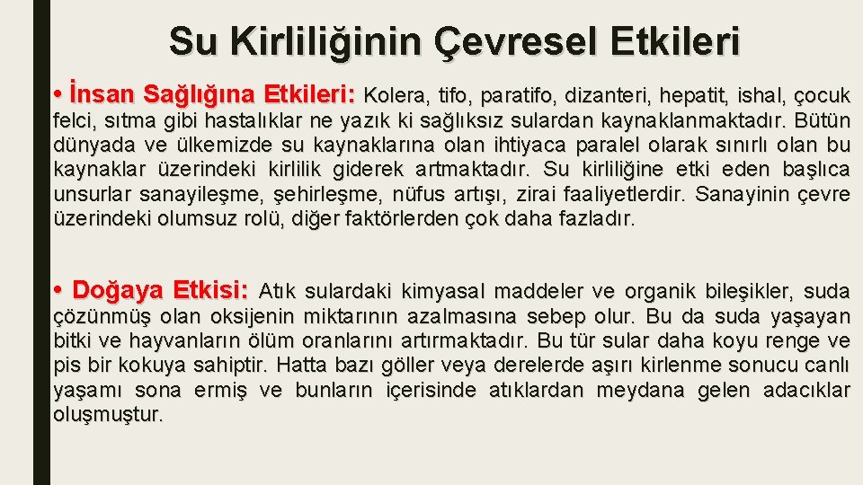 Su Kirliliğinin Çevresel Etkileri • İnsan Sağlığına Etkileri: Kolera, tifo, paratifo, dizanteri, hepatit, ishal,