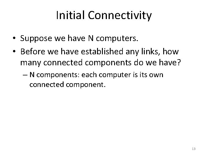 Initial Connectivity • Suppose we have N computers. • Before we have established any