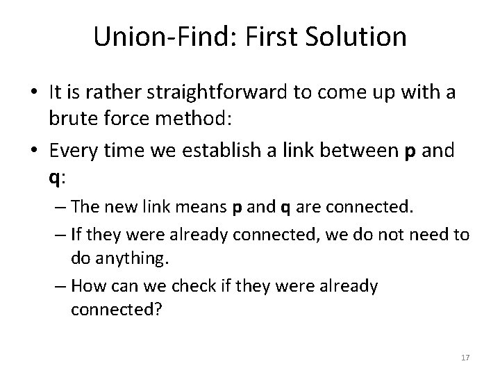 Union-Find: First Solution • It is rather straightforward to come up with a brute