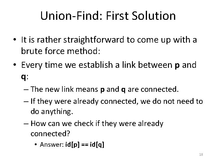 Union-Find: First Solution • It is rather straightforward to come up with a brute