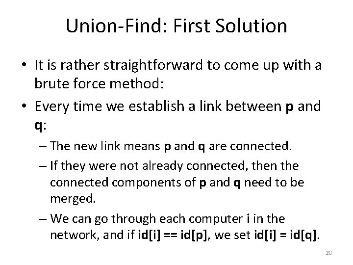Union-Find: First Solution • It is rather straightforward to come up with a brute